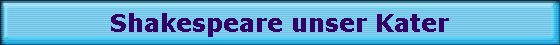 Shakespeare unser Kater